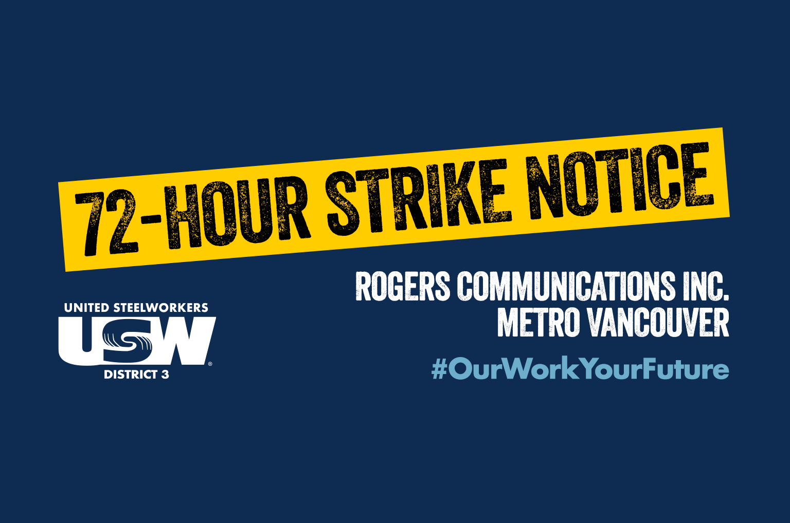 72-Hour Strike Notice for Rogers Communications Inc. in Metro Vancouver. #OurWorkYourFuture